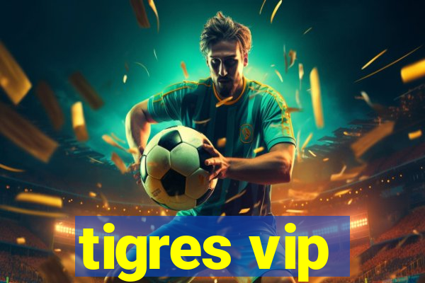 tigres vip